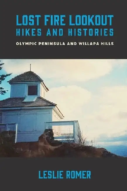 Buy Lost Fire Lookout Hikes and Histories (English, Leslie Romer) — BookShops.in