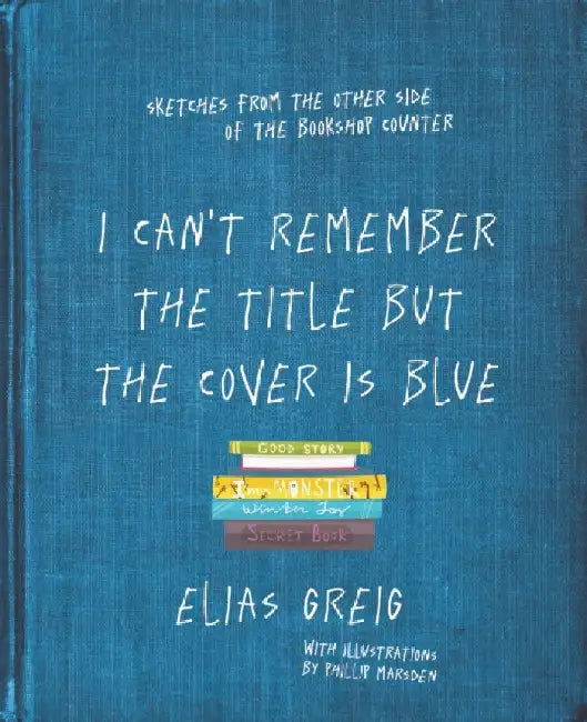 Buy I Can't Remember the Title But the Cover Is Blue (English, Elias Greig) โ BookShops.in