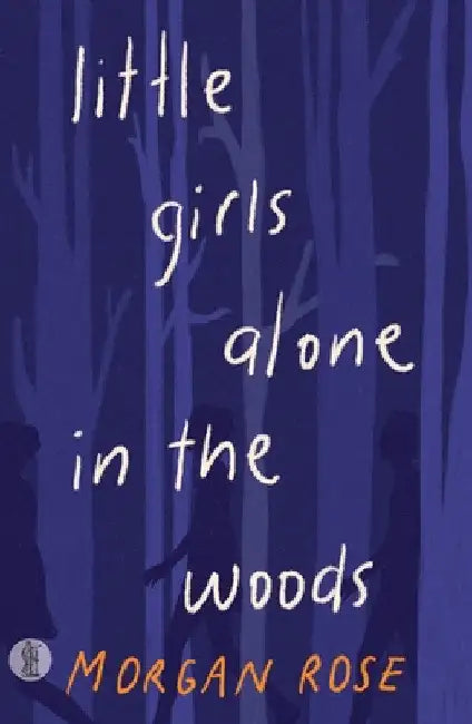 Buy little girls alone in the woods (English, Morgan Rose) — BookShops.in