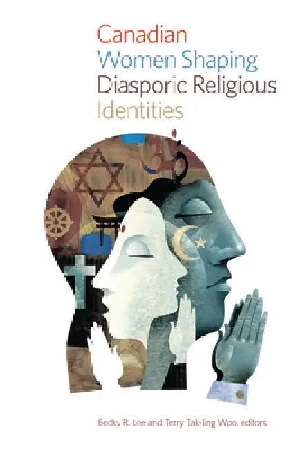 Buy Canadian Women Shaping Diasporic Religious Identities (English, Becky R. Lee | Terry Tak-Ling Woo) — BookShops.in