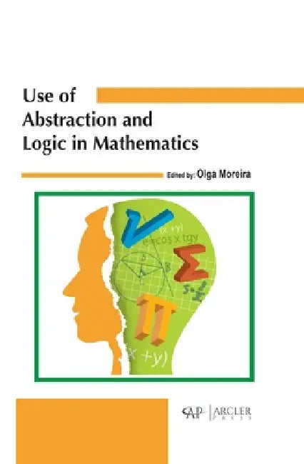 Buy Use of Abstraction and Logic in Mathematics (English, Olga Moreira) — BookShops.in