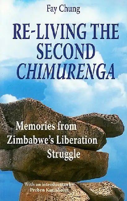 Buy Re-Living the Second Chimurenga. Memories from Zimbabwe's Liberation Struggle (English, Fay Chung) — BookShops.in