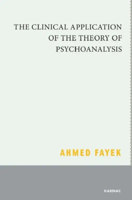 Buy The Clinical Application of the Theory of Psychoanalysis (English, Ahmed Fayek) — BookShops.in