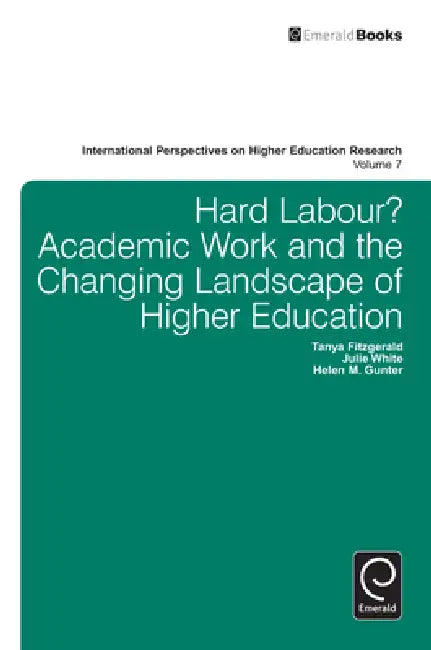 Buy Hard Labour? Academic Work and the Changing Landscape of Higher Education (English, Tanya Fitzgerald | Julie White | Helen Gunter) — BookShops.in