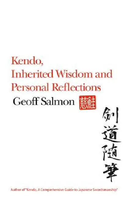 Buy Kendo, Inherited Wisdom and Personal Reflections (English, Geoff Salmon) — BookShops.in