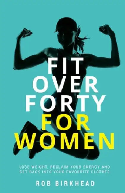 Buy Fit Over Forty for Women (English, Rob Birkhead) — BookShops.in
