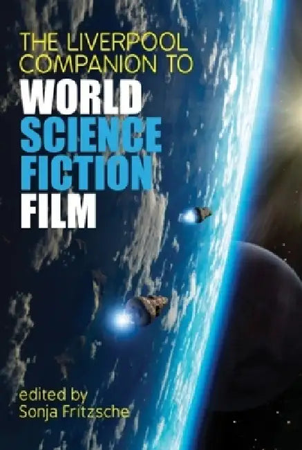 Buy The Liverpool Companion to World Science Fiction Film (English, Sonja Fritzsche) — BookShops.in