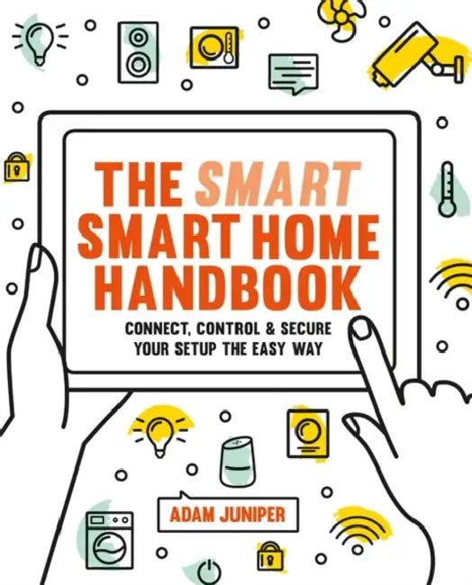 Buy The Smart Smart Home Handbook (English, Adam Juniper) — BookShops.in