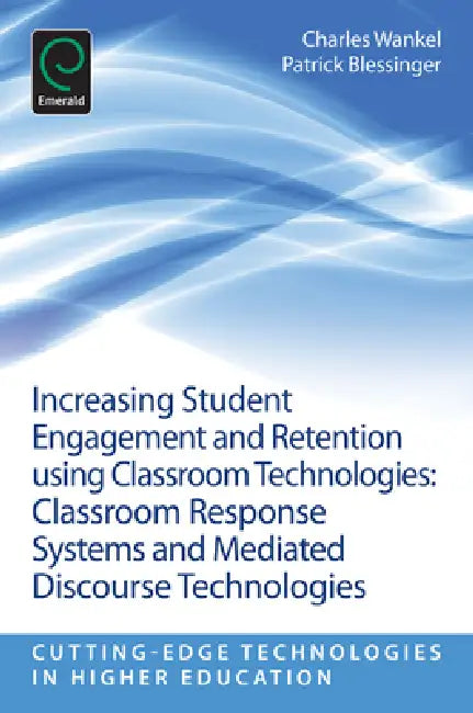 Buy Increasing Student Engagement and Retention Using Classroom Technologies (English, Patrick Blessinger | Charles Wankel) — BookShops.in