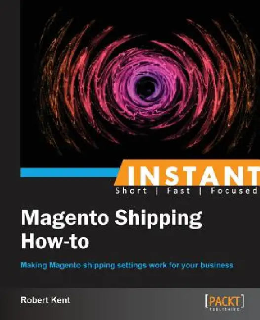 Buy Instant Magento Shipping How-To (English, Robert Kent) — BookShops.in