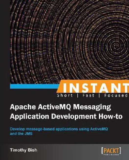 Buy Instant Apache ActiveMQ Messaging Application Development How-to (English, Timothy Bish) — BookShops.in