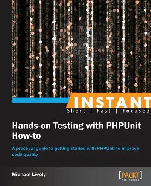 Buy Instant Hands-on Testing with PHPUnit How-to (English, Mike Lively) — BookShops.in