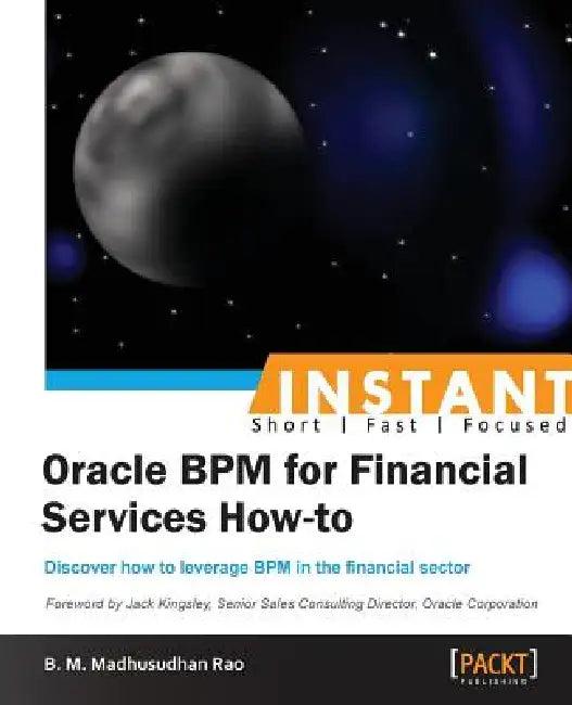 Buy Instant Oracle BPM for Financial Services How-to (English, Madhusudhan Rao) — BookShops.in