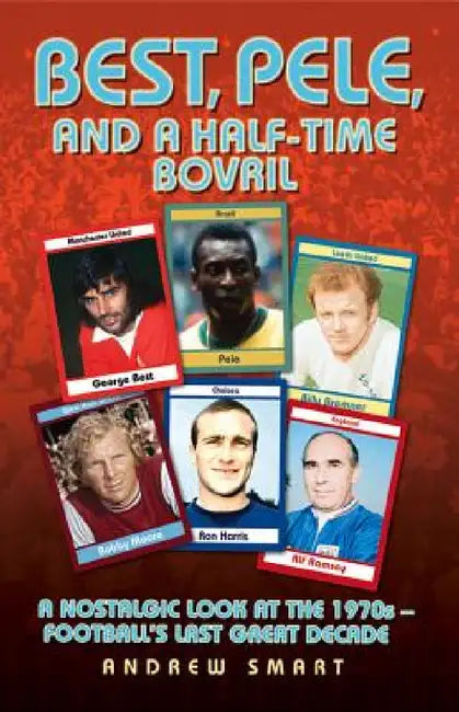 Buy Best, Pele and a Half-Time Bovril (English, Andrew Smart) — BookShops.in