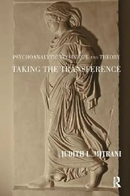 Buy Psychoanalytic Technique and Theory: Taking the Transference by Judith L. Mitrani | Routledge Hardcover | 1st Edition | Psychoanalysis & Clinical Psychology Book — BookShops.in
