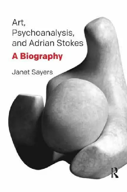 Buy Art, Psychoanalysis, and Adrian Stokes (English, Janet Sayers) — BookShops.in