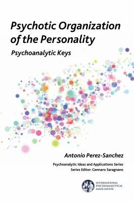 Buy Psychotic Organisation of the Personality (English, Antonio Perez-Sanchez) — BookShops.in