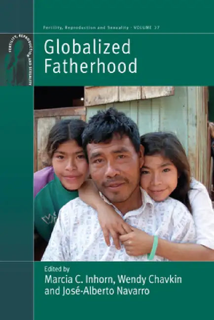 Buy Globalized Fatherhood (English, Marcia C. Inhorn | Wendy Chavkin | José-Alberto Navarro) — BookShops.in