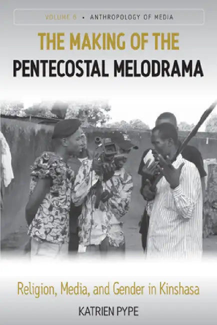 Buy The Making of the Pentecostal Melodrama (English, Katrien Pype) — BookShops.in
