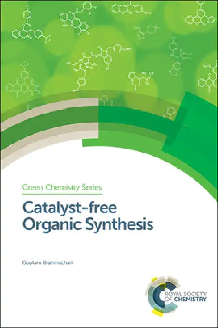 Buy Catalyst-Free Organic Synthesis (English, Goutam Brahmachari) โ BookShops.in