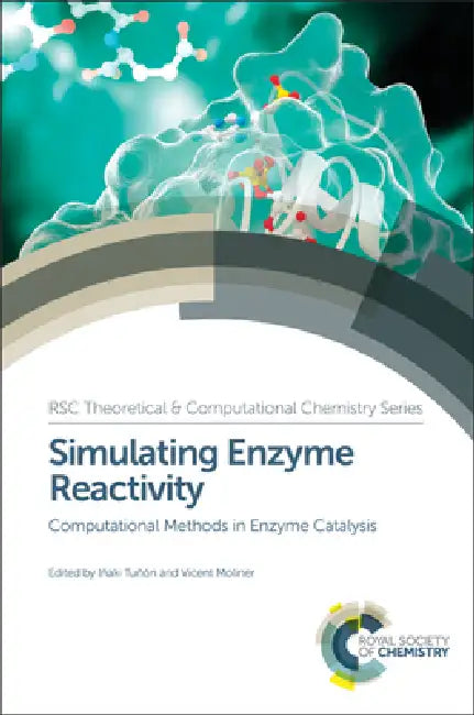 SIMULATING ENZYME REACTIVITY: COMPUTATIONAL METHODS IN ENZYME CATALYSIS: Volume 9 (Theoretical and Computational Chemistry Series) view 2