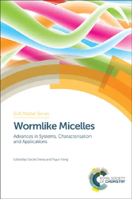 Buy Wormlike Micelles (English, Cecile A. Dreiss | Yujun Feng) — BookShops.in