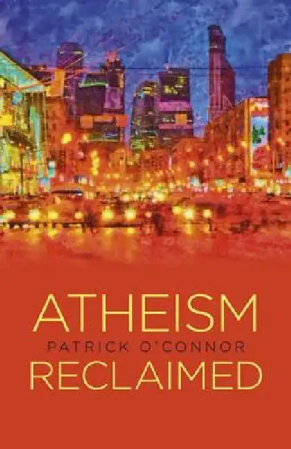 Buy Atheism Reclaimed (English, Patrick O'Connor) — BookShops.in