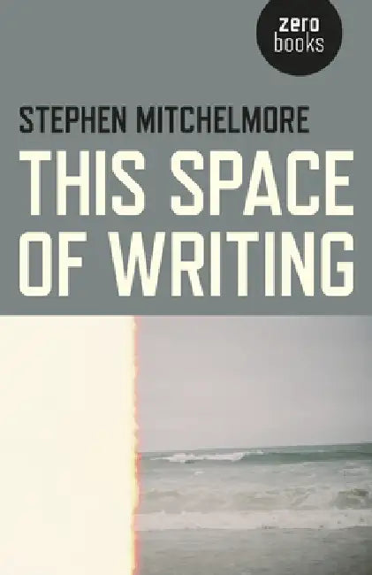 Buy This Space of Writing (English, Stephen Mitchelmore) — BookShops.in
