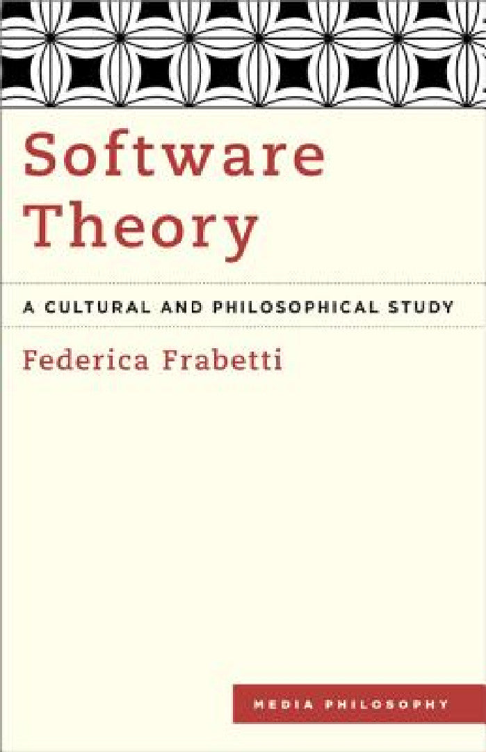 Software Theory: A Cultural and Philosophical Study – Federica Frabetti view 2