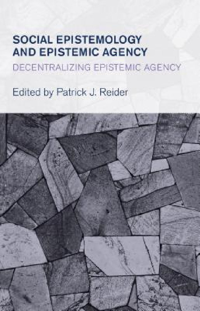 Buy Social Epistemology and Epistemic Agency (English, Patrick J. Reider) β BookShops.in