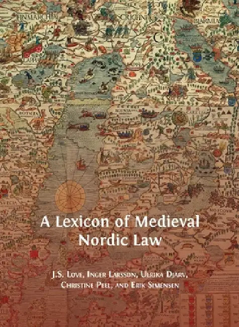 Buy A Lexicon of Medieval Nordic Law (English, Jeffrey Love | Inger Larsson | Djärv Ulrika) — BookShops.in