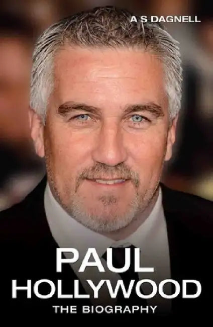 Buy Paul Hollywood - The Biography (English, A. S. Dagnell) — BookShops.in