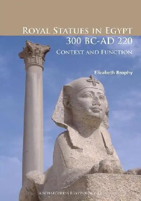 Buy Royal Statues in Egypt 300 BC-AD 220 (English, Elizabeth Brophy) — BookShops.in