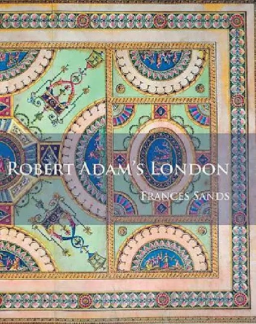 Buy Robert Adam’s London (English, Frances Sands) — BookShops.in