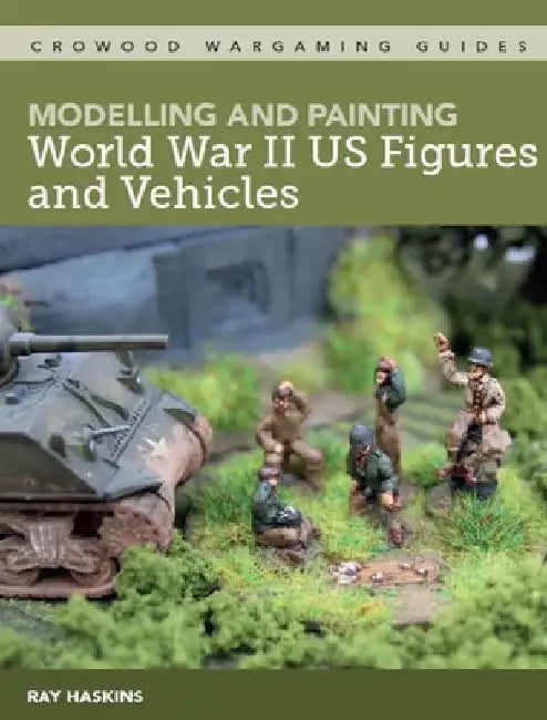 Buy Modelling and Painting WWII Us Figures and Vehicles (English, Ray Haskins) — BookShops.in