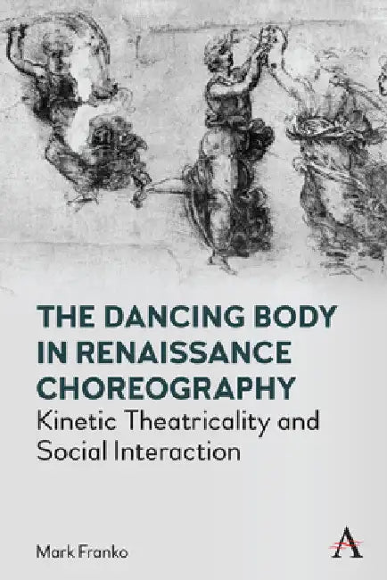 Buy The Dancing Body in Renaissance Choreography (English, Mark Franko) — BookShops.in