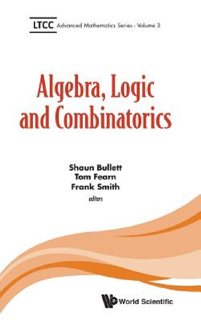 Buy Algebra, Logic and Combinatorics | by Shaun Bullett | Tom Fearn | Frank Smith | World Scientific Publishing Europe Ltd | by Shaun Bullett | Tom Fearn | Frank Smith | World Scientific Publishing Europe Ltd | by Shaun Bullett | Tom Fearn | Frank Smith | World Scientific Publishing Europe Ltd | by Shaun Bullett | Tom Fearn | Frank Smith | World Scientific Publishing Europe Ltd | by Shaun Bullett | Tom Fearn | Frank Smith | World Scientific Publishing Europe Ltd | by Shaun Bullett | Tom Fearn | Fran — BookShops.in