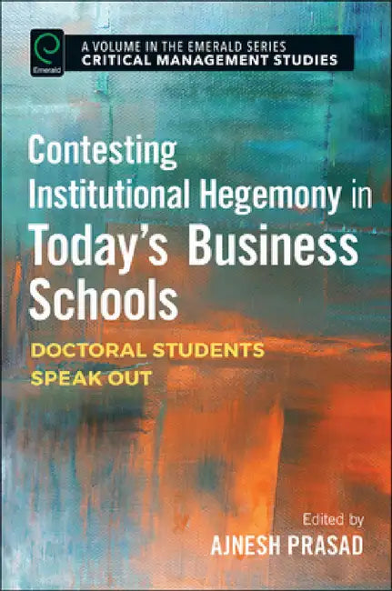Buy Contesting Institutional Hegemony in Today's Business Schools (English, Ajnesh Prasad) — BookShops.in