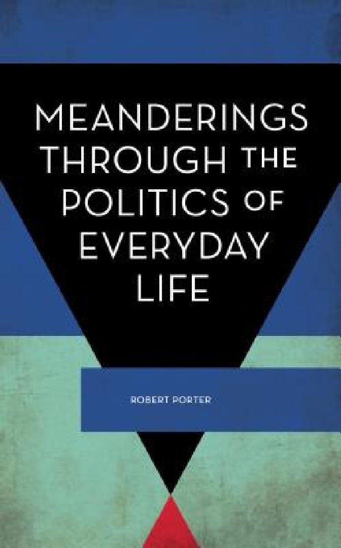 Buy Meanderings Through the Politics of Everyday Life (English, Robert Porter) — BookShops.in