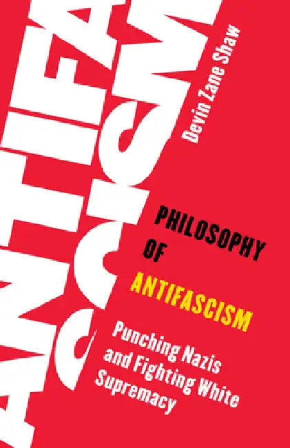 Buy Philosophy of Antifascism (English, Devin Zane Shaw) — BookShops.in