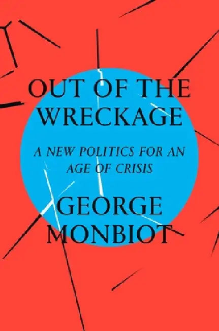 Buy Out of the Wreckage (English, George Monbiot) — BookShops.in