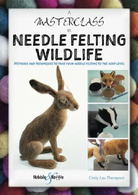 Buy A Masterclass in Needle Felting Wildlife (English, Cindy-Lou Thompson) — BookShops.in