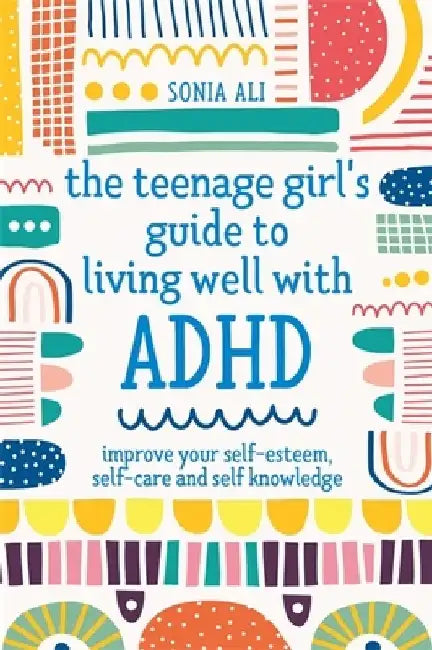 Buy The Teenage Girl's Guide to Living Well with ADHD (English, Sonia Ali) — BookShops.in