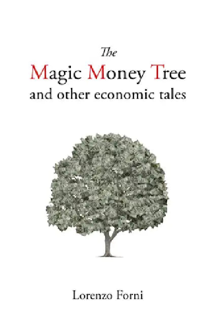 Buy The Magic Money Tree and Other Economic Tales (English, Lorenzo Forni) — BookShops.in