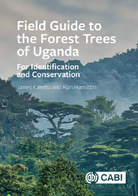 Buy Field Guide to the Forest Trees of Uganda (English, James Kalema | Alan Hamilton) — BookShops.in