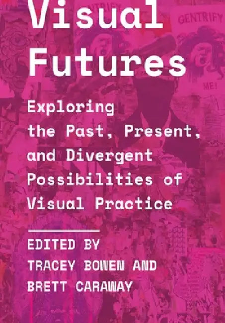 Buy Visual Futures (English, Tracey Bowen | Brett Caraway) — BookShops.in