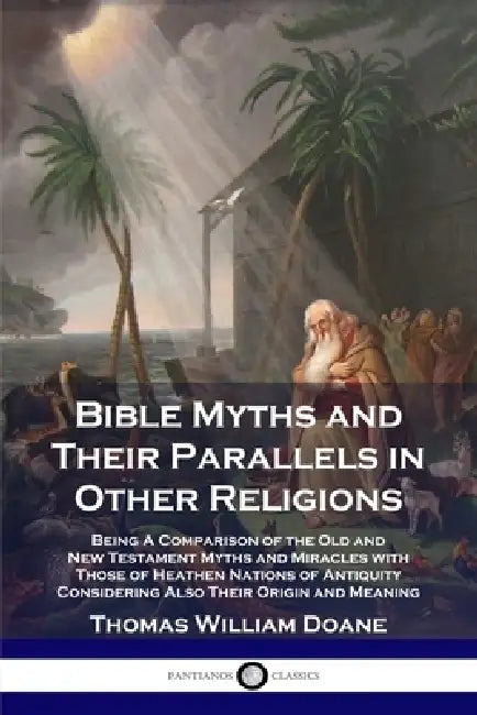 Buy Bible Myths and Their Parallels in Other Religions (English, Thomas William Doane) — BookShops.in