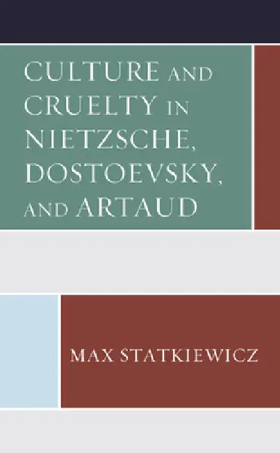 Buy Culture and Cruelty in Nietzsche, Dostoevsky, and Artaud (English, Max Statkiewicz) — BookShops.in