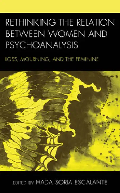 Buy Rethinking the Relation between Women and Psychoanalysis (English, Hada Soria Escalante | Angélica Toro Cardona | Paola J. González Castro) — BookShops.in