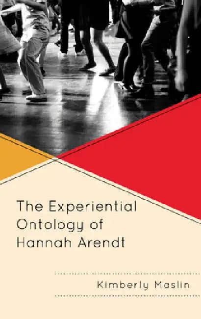 Buy Experiential Ontology of Hannah Arendt (English, Kimberly Maslin) — BookShops.in